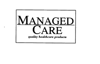 MANAGED CARE QUALITY HEALTHCARE PRODUCTS