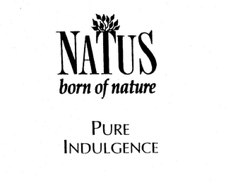 NATUS BORN OF NATURE PURE INDULGENCE