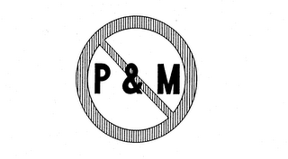 P & M