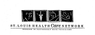 ST. LOUIS HEALTH CARE NETWORK - WORKING IN PARTNERSHIP WITH PHYSICIANS