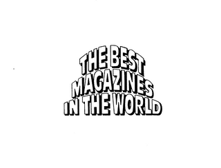 THE BEST MAGAZINES IN THE WORLD