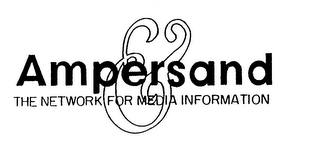 AMPERSAND THE NETWORK FOR MEDIA INFORMATION