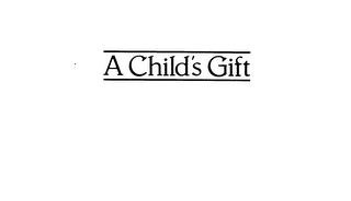 A CHILD'S GIFT