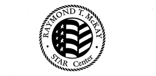 RAYMOND T. MCKAY STAR CENTER