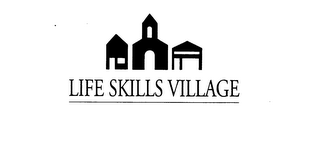 LIFE SKILLS VILLAGE