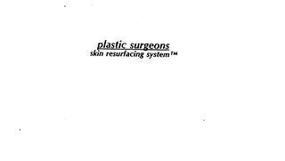 PLASTIC SURGEONS SKIN RESURFACING SYSTEM