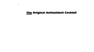 THE ORIGINAL ANTIOXIDANT COCKTAIL