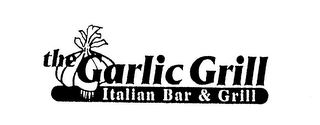 THE GARLIC GRILL ITALIAN BAR & GRILL