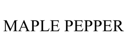 MAPLE PEPPER