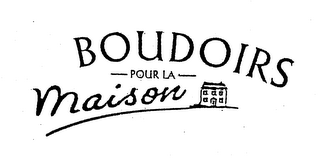 BOUDOIRS POUR LA MAISON