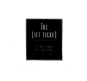 THE LIFT TICKET THE TRAVELING SKIERS GUIDE TO GREAT RUNS