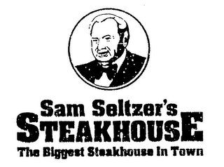 SAM SELTZER'S STEAKHOUSE THE BIGGEST STEAKHOUSE IN TOWN