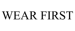 WEAR FIRST