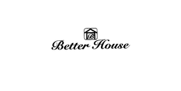 BETTER HOUSE
