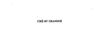 CIRE BY GRANDOE