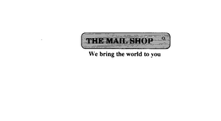 THE MAIL SHOP WE BRING THE WORLD TO YOU