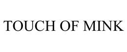 TOUCH OF MINK