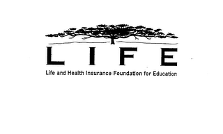 LIFE LIFE AND HEALTH INSURANCE FOUNDATION FOR EDUCATION