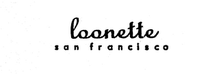 LOONETTE SAN FRANCISCO