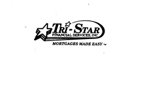 TRI-STAR FINANCIAL SERVICES, INC MORTAGES MADE EASY