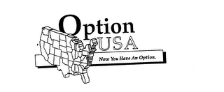 OPTION USA NOW YOU HAVE AN OPTION.