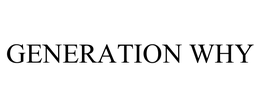GENERATION WHY