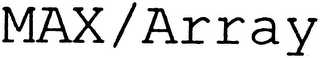 MAX/ARRAY