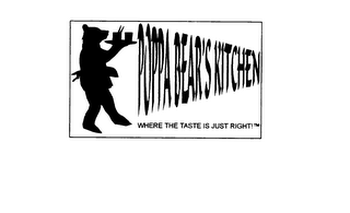 POPPA BEAR'S KITCHEN WHERE THE TASTE IS JUST RIGHT!