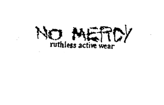 NO MERCY RUTHLESS ACTIVE WEAR