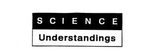 SCIENCE UNDERSTANDINGS