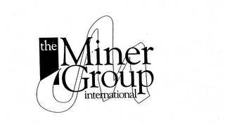 THE MINER GROUP INTERNATIONAL