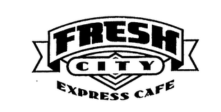 FRESH CITY EXPRESS CAFE