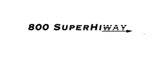 800 SUPERHIWAY