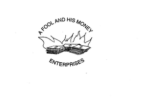 A FOOL AND HIS MONEY ENTERPRISES