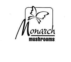 MONARCH MUSHROOMS