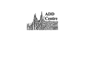 ADD CENTRE