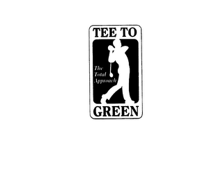 TEE TO GREEN THE TOTAL APPROACH