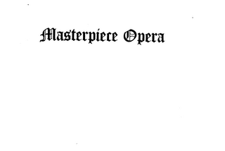 MASTERPIECE OPERA