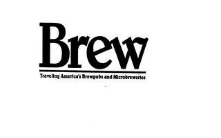 BREW TRAVELING AMERICA'S BREWPUBS AND MICROBREWERIES