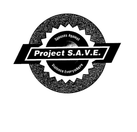 PROJECT S.A.V.E. SPOUSES AGAINST VIOLENCE EVERYWHERE