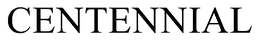 CENTENNIAL