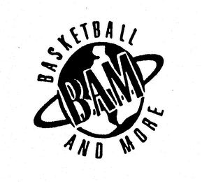 BAM BASKETBALL AND MORE