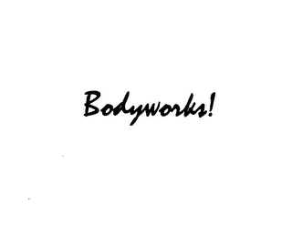 BODYWORKS!