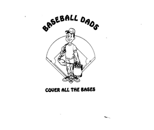 BASEBALL DADS COVER ALL THE BASES