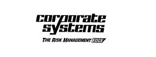 CORPORATE SYSTEMS THE RISK MANAGEMENT EDGE