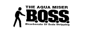 B.O.S.S. THE AQUA MISER BICARBONATE OF SODA STRIPPING