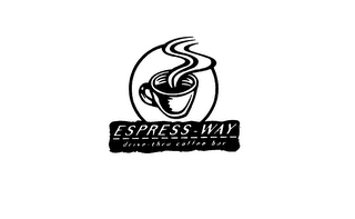 ESPRESS-WAY DRIVE-THRU COFFEE BAR