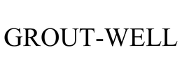 GROUT-WELL