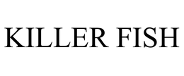 KILLER FISH
