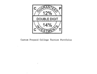 CPCT GUARANTEED 12% DOUBLE DIGIT 14% INVESTMENTS CUSTOM PREPAID COLLEGE TUITION PORTFOLIO